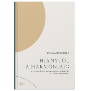 Dr. Daubner Béla - Hiánytól a harmóniáig
