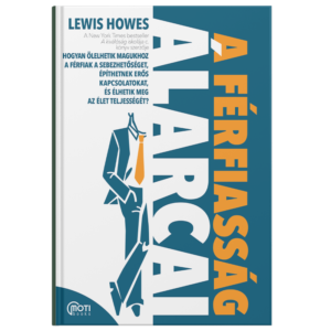 Lewis Howes - A férfiasság álarcai