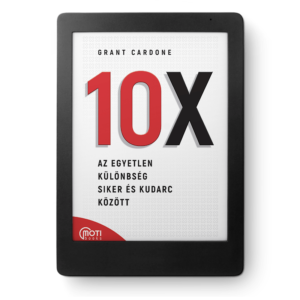 (eKönyv) Grand Cardone - 10X: Az egyetlen különbség siker és kudarc között