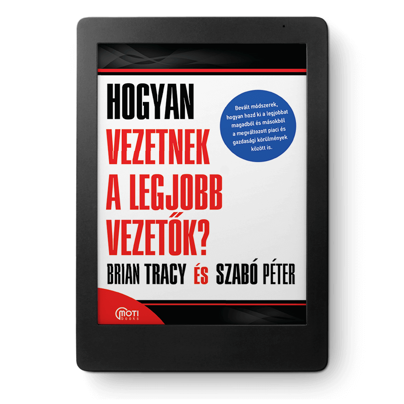 (eKönyv) Brian Tracy - Szabó Péter: Hogyan vezetnek a legjobb vezetők?