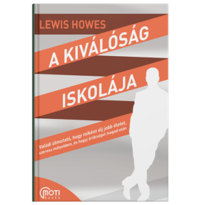 Lewis Howes - A kiválóság iskolája