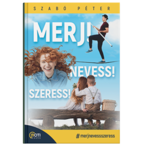 Szabó Péter - Merj! Nevess! Szeress!