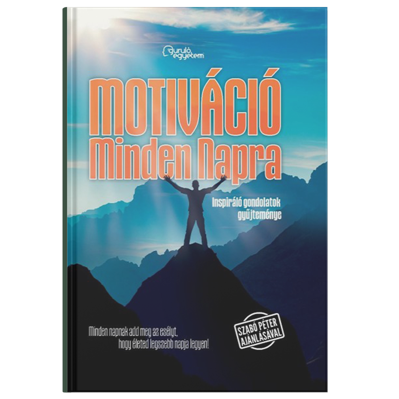 Motiváció Minden Napra 1. rész - Inspiráló gondolatok gyűjteménye