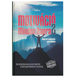 Motiváció Minden Napra 2. rész - Inspiráló gondolatok gyűjteménye