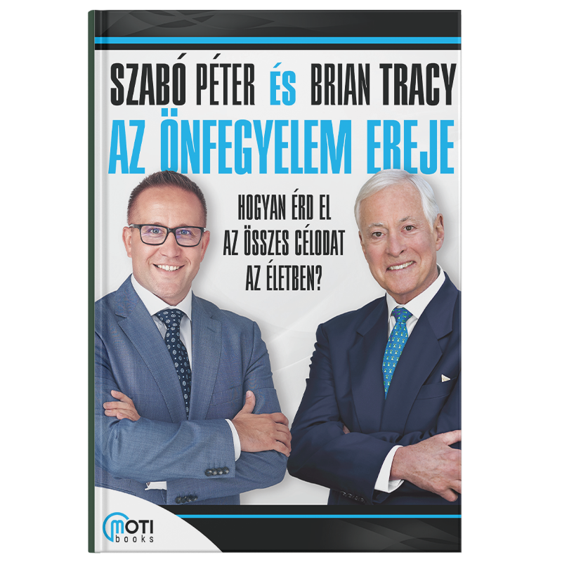 Szabó Péter és Brian Tracy: Az önfegyelem ereje