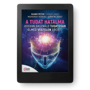 (eKönyv) Szabó-Farkas-Muhoray-Szántai - A tudat hatalma
