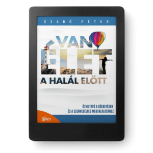 (eKönyv) Szabó Péter - Van élet a halál ELŐTT!