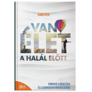 Szabó Péter - Van élet a halál ELŐTT!